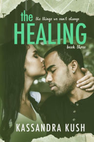 Title: The Healing, Author: Kassandra Kush