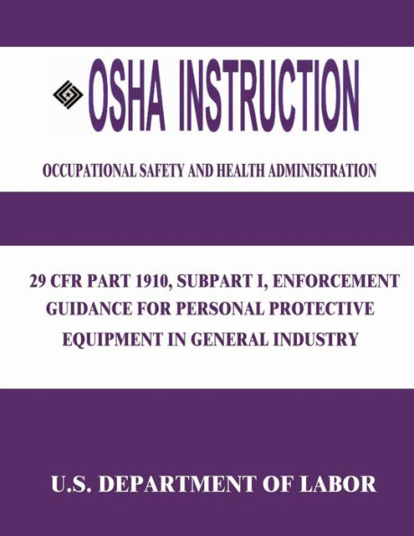 OSHA Instruction: 29 CFR Part 1910, Subpart I, Enforcement Guidance For ...