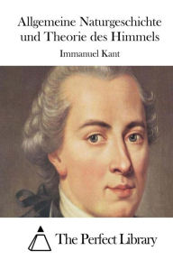 Title: Allgemeine Naturgeschichte und Theorie des Himmels, Author: Immanuel Kant