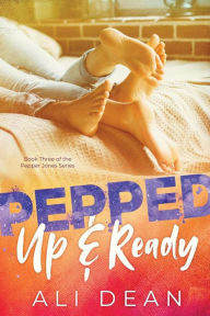 Title: Pepped Up and Ready, Author: Ali Dean