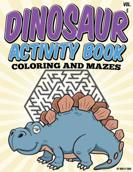 Dinosaur Activity Book (Coloring and Mazes): All Ages Coloring Books