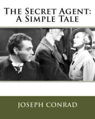 Title: The Secret Agent: A Simple Tale, Author: Joseph Conrad