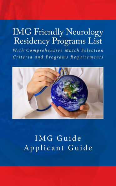 IMG Friendly Neurology Residency Programs List: With Comprehensive Match Selection Criteria and Programs Requirements