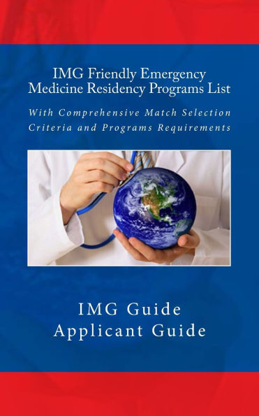 IMG Friendly Emergency Medicine Residency Programs List: With Comprehensive Match Selection Criteria and Programs Requirements