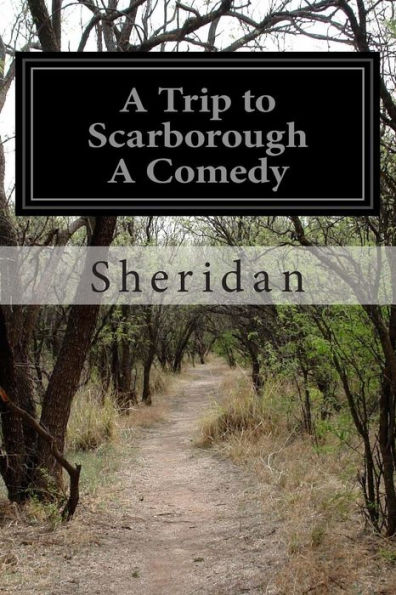 A Trip to Scarborough A Comedy