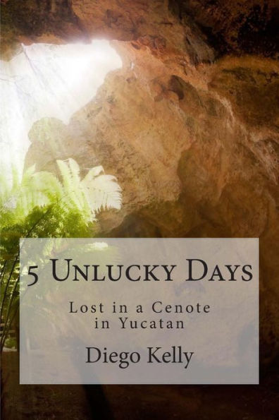 5 Unlucky Days: Lost in a Cenote in Yucatan