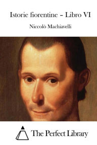 Title: Istorie Fiorentine - Libro VI, Author: Niccolò Machiavelli