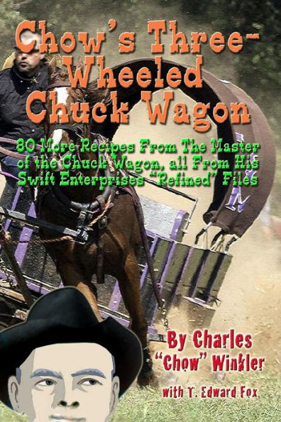 Chow's Three-Wheeled Chuck Wagon: His More Refined Recipes