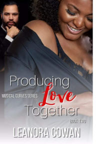 Title: Producing Love Together: Musical Curves Series - Volume Two, Author: Leanora Cowan