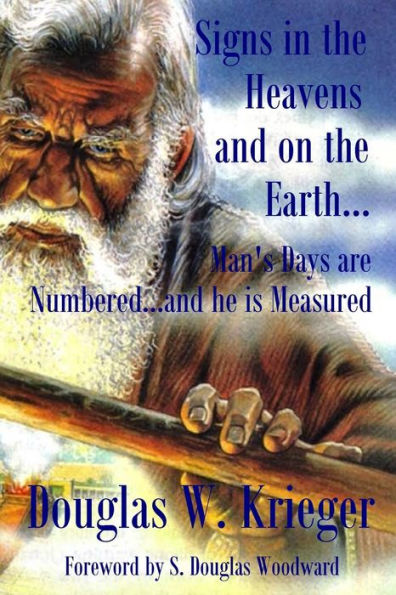 Signs In The Heavens and On The Earth: Man's Days are Numbered...and he is Measured