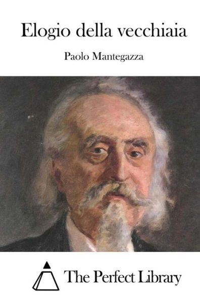 Elogio della vecchiaia by Paolo Mantegazza, Paperback | Barnes & Noble®