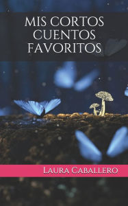 Title: mis cortos cuentos favoritos, Author: Laura Caballero