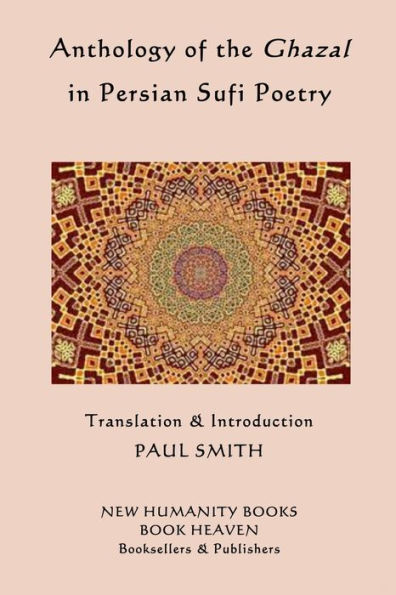 Anthology of the Ghazal in Persian Sufi Poetry