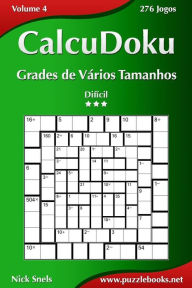 Title: CalcuDoku Grades de Vários Tamanhos - Difícil - Volume 4 - 276 Jogos, Author: Nick Snels
