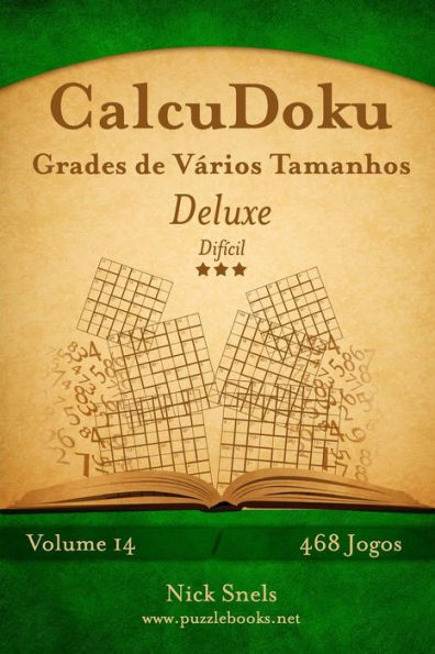 CalcuDoku Grades de Vários Tamanhos Deluxe - Difícil - Volume 14 - 468 Jogos