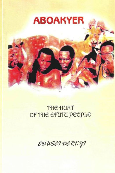 Aboakyer: The Hunt of the Efutu People