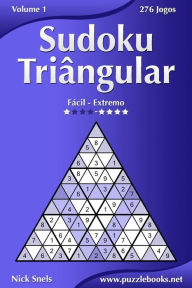 Title: Sudoku Triângular - Fácil ao Extremo - Volume 1 - 276 Jogos, Author: Nick Snels