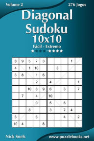 Title: Diagonal Sudoku 10x10 - Fácil ao Extremo - Volume 2 - 276 Jogos, Author: Nick Snels