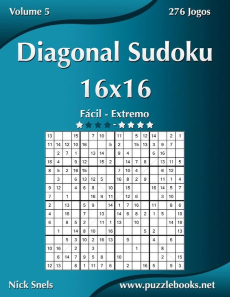 Diagonal Sudoku 16x16 - Fácil ao Extremo - Volume 5 - 276 Jogos