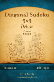 Title: Diagonal Sudoku 9x9 Deluxe - Extremo - Volume 12 - 468 Jogos, Author: Nick Snels