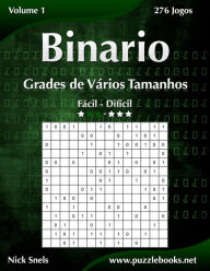 Title: Binario Grades de Vários Tamanhos - Fácil ao Difícil - Volume 1 - 276 Jogos, Author: Nick Snels