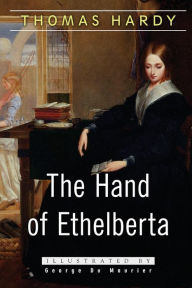 Title: The Hand of Ethelberta: A Comedy in Chapters, Author: George du Maurier