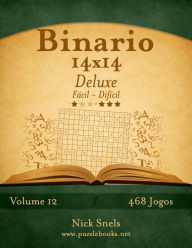 Title: Binario 14x14 Deluxe - Fácil ao Difícil - Volume 12 - 468 Jogos, Author: Nick Snels