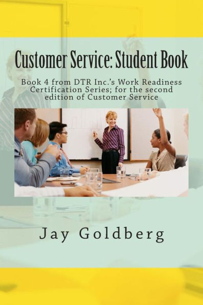 Customer Service: Student Book: Book 4 from DTR Inc.'s Work Readiness Certification Series; for the second edition of Customer Service