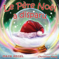 Title: Le père noël a disparu, Author: Maya Regel