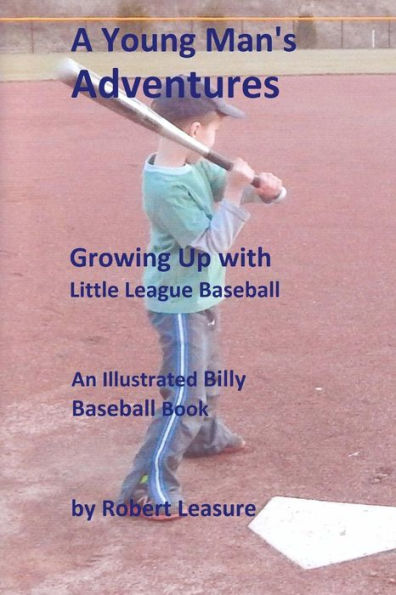 A Young Man's Adventures Growing Up with Little League Baseball (b&w pictures)