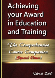 Title: Achieving your Award in Education and Training: The Comprehensive Course Companion (Special Edition), Author: Nabeel Zaidi
