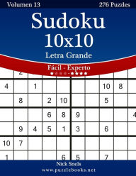 Title: Sudoku 10x10 Impresiones con Letra Grande - De Fácil a Experto - Volumen 13 - 276 Puzzles, Author: Nick Snels