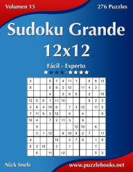 Title: Sudoku Grande 12x12 - De Fácil a Experto - Volumen 15 - 276 Puzzles, Author: Nick Snels
