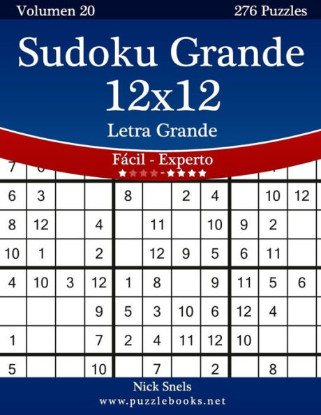 Sudoku Grande 12x12 Impresiones con Letra Grande - De Fácil a Experto - Volumen 20 - 276 Puzzles