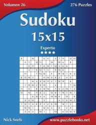 Title: Sudoku 15x15 - Experto - Volumen 26 - 276 Puzzles, Author: Nick Snels
