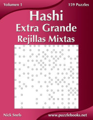 Title: Hashi Extra Grande Rejillas Mixtas - Volumen 1 - 159 Puzzles, Author: Nick Snels