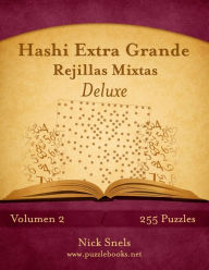 Title: Hashi Extra Grande Rejillas Mixtas Deluxe - Volumen 2 - 255 Puzzles, Author: Nick Snels