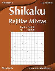 Title: Shikaku Rejillas Mixtas - De Fácil a Difícil - Volumen 1 - 156 Puzzles, Author: Nick Snels