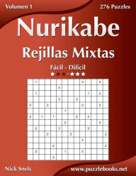 Title: Nurikabe Rejillas Mixtas - De Fácil a Difícil - Volumen 1 - 276 Puzzles, Author: Nick Snels
