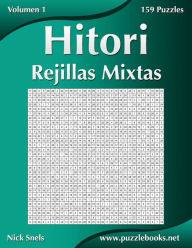 Title: Hitori Rejillas Mixtas - Volumen 1 - 159 Puzzles, Author: Nick Snels