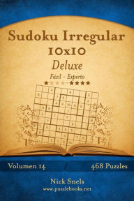 Title: Sudoku Irregular 10x10 Deluxe - De Fácil a Experto - Volumen 14 - 468 Puzzles, Author: Nick Snels