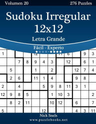 Title: Sudoku Irregular 12x12 Impresiones con Letra Grande - De Fácil a Experto - Volumen 20 - 276 Puzzles, Author: Nick Snels