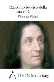 Title: Racconto istorico della vita di Galileo, Author: Vincenzo Viviani