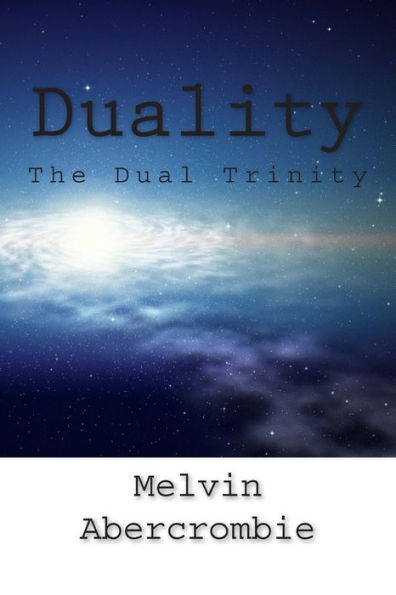 Duality: The Dual Trinity