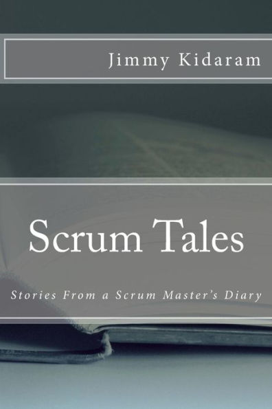 Scrum Tales: Stories From a Scrum Master's Diary