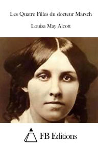 Title: Les Quatre Filles du docteur Marsch, Author: Louisa May Alcott