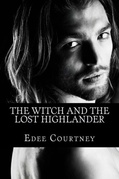 The Witch and the Lost Highlander: The Witches of Los Cien (The One Hundred)