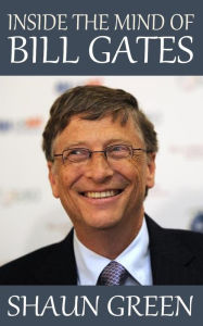 Title: Inside the Mind of Bill Gates, Author: Shaun Green