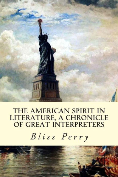 The American Spirit Literature, A Chronicle of Great Interpreters