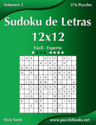 Title: Sudoku de Letras 12x12 - De Fácil a Experto - Volumen 3 - 276 Puzzles, Author: Nick Snels